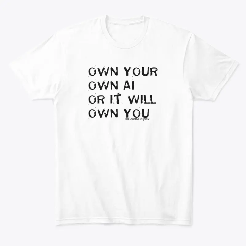 own your own AI or it will own you